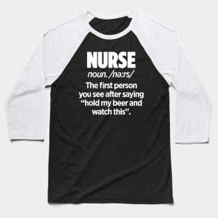 Nurse The First Person After Saying Hold My Beer Gift Baseball T-Shirt